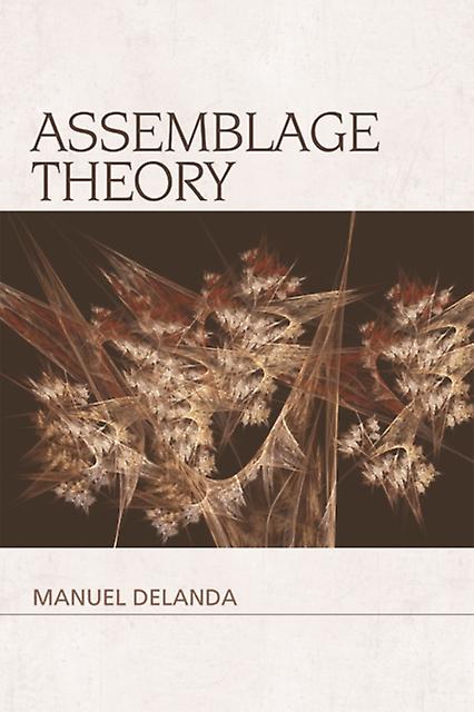 Assemblage Theory by DeLanda & Manuel Professor of Contemporary Philosophy and Science & European Graduate School and Princeton University Paperback