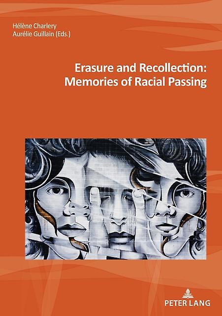Erasure And Recollection Memories Of Racial Passing Paperback Book