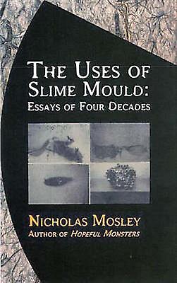 Uses Of Slime Mould by Nicholas Mosley Paperback
