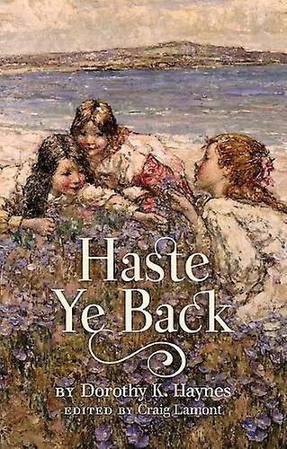 Haste Ye Back by Dorothy K. Haynes Paperback Book