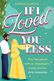 If I Loved You Less - Aamna Qureshi