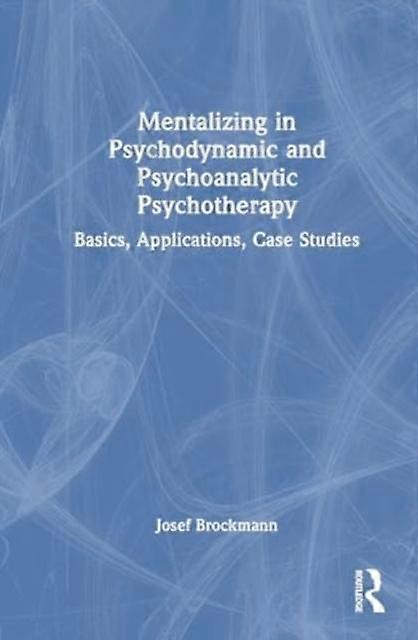 Mentalizing In Psychodynamic And Psychoanalytic Psychotherapy by Svenja Taubner Paperback