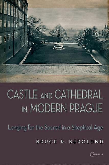 Castle And Cathedral In Modern Prague by Bruce R. Berglund Paperback Book