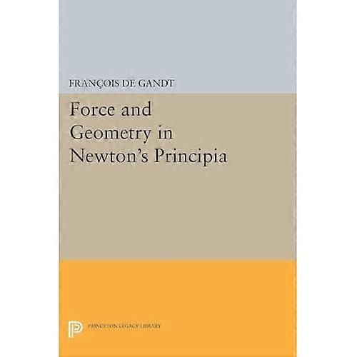 Force and Geometry in Newton's "Principia" (Princeton Legacy Library)