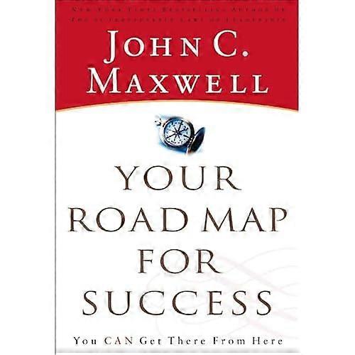 Your Road Map for Success: You Can Get There from Here