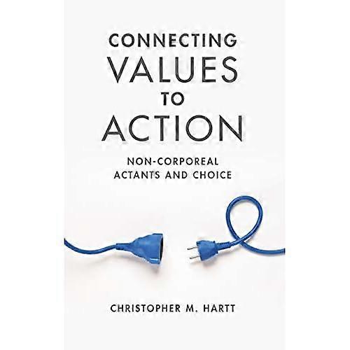 Connecting Values to Action: Non-Corporeal Actants and Choice