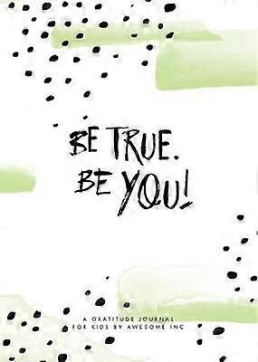 Be True Be You Gratitude Journal for Kids