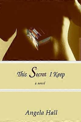 This Secret I Keep a novel