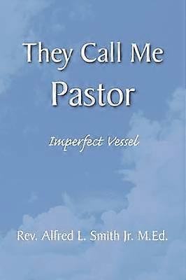 They Call Me Pastor Imperfect Vessel