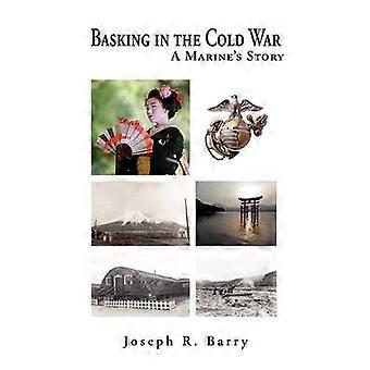 Basking in the Cold War A Marine's Story