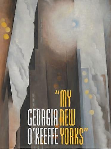Georgia OKeeffe: My New Yorks