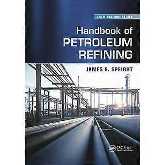 Handboek voor aardolieraffinage - James G. Speight