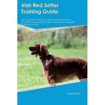 Irish Red Setter Training Guide Irish Red Setter Training Includes Irish Red Set - David Martin