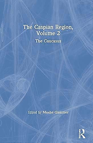 The Caspian Region Volume 2: The Caucasus