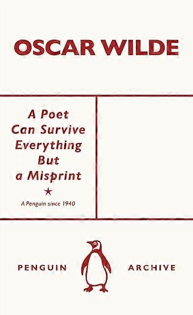 A Poet Can Survive Everything But A Misprint by Oscar Wilde Paperback