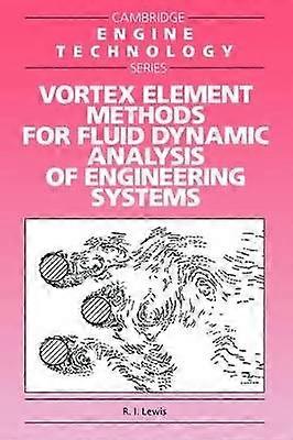 Vortex Element Methods for Fluid Dynamic Analysis of Engineering Systems 1 Cambridge Engine Technology Series Series Number 1