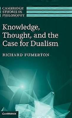 Knowledge Thought and the Case for Dualism