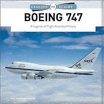Boeing 747: A Legends of Flight Illustrated History