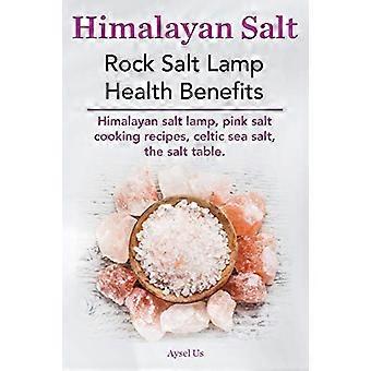 Himalaya-Salz. Gesundheitliche Vorteile der Steinsalzlampe. Himalaya-Salzlampe, Kochrezepte mit rosa Salz, keltisches Meersalz, der Salztisch.
