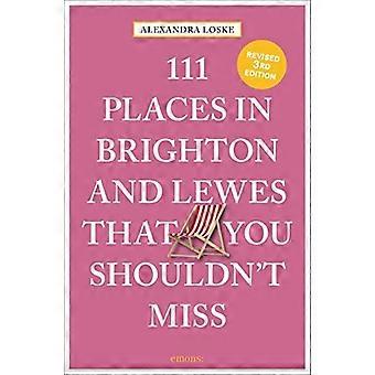 111 Orte in Brighton &; Lewes, die du nicht verpassen solltest (111 Orte)
