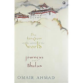 Il regno al centro del mondo: viaggi in Bhutan