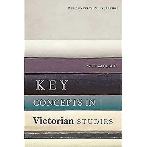 Key Concepts in Victorian Studies