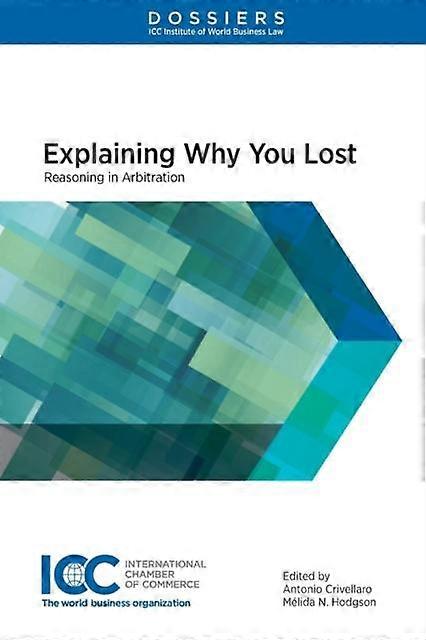 Explaining Why You Lost Reasoning In Arbitration - Antonio Crivellaro - Paperback - en Book