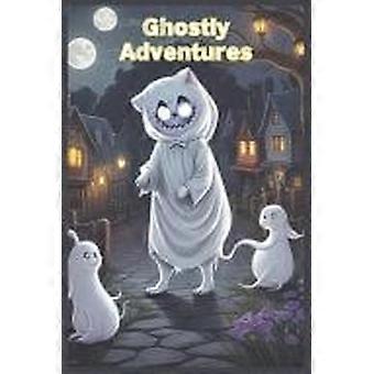 Ghostly adventures the ghostly adventures of whiskers the friendly ghoster