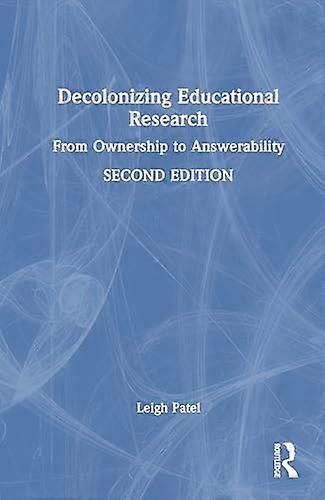 Decolonizing Educational Research From Ownership to Answerability