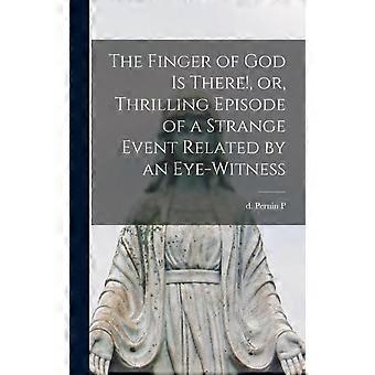 The Finger Of God Is There Or Thrilling Episode Of A Strange Event Related - Pernin, P., d - Hardcover - en Book