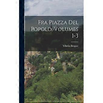Fra Piazza Del Popolo Volumes 1-3 - Vilhelm Bergse - Paperback - English Book - History