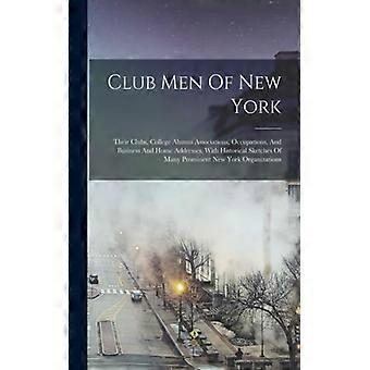 Club Men Of New York Their Clubs College Alumni Associations Occupations - Anonymous - Paperback - English Book - History