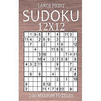 Large Print Sudoku 12x12 - 100 Medium Puzzles Sudoku Variant Medium Level - Diff