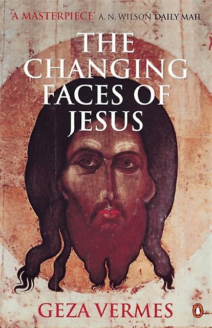 The Changing Faces Of Jesus by Dr Geza Vermes Paperback