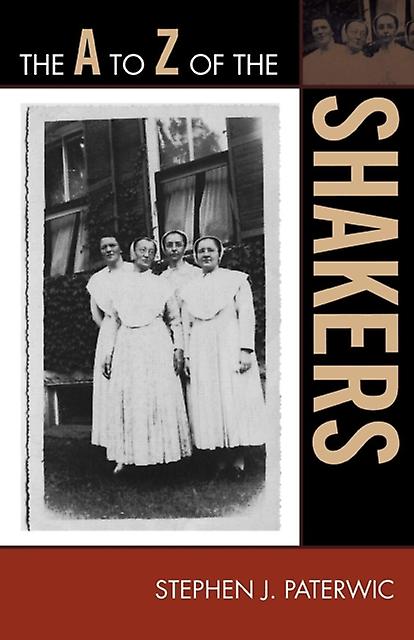 The A To Z Of The Shakers by Stephen J. Paterwic Paperback Book