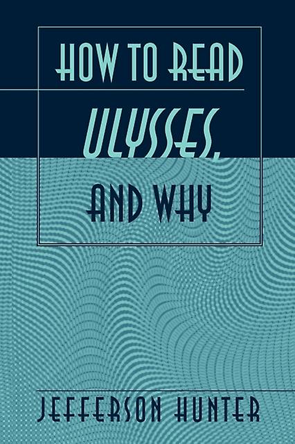 How To Read Ulysses And Why by Dr. Jefferson Hunter Paperback Book