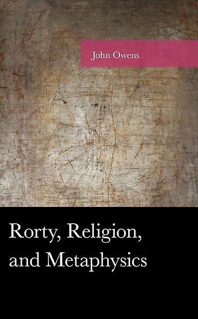 Rorty Religion And Metaphysics by John Owens Paperback Book