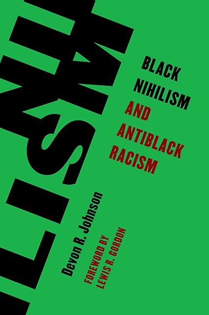 Black Nihilism And Antiblack Racism by Devon R. Johnson Paperback Book
