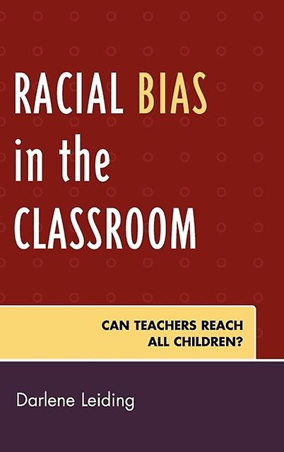 Racial Bias In The Classroom by Darlene Leiding Hardback Book