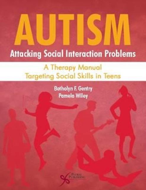 Autism Attacking Social Interaction Problems A Therapy Manual Targeting Social S - TBD