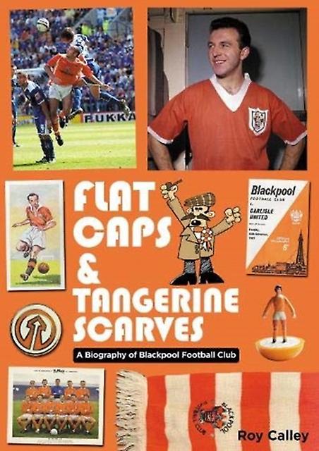 Flat Caps And Tangerine Scarves - Roy Calley - Football (Soccer, Association football) - Conker Editions Ltd - Paperback