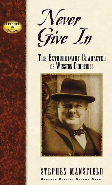 Never Give In by Stephen Mansfield Paperback Book