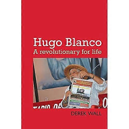 Hugo Blanco: Ein revolutionäres Leben!