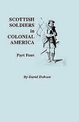 Scottish Soldiers in Colonial America Part Four