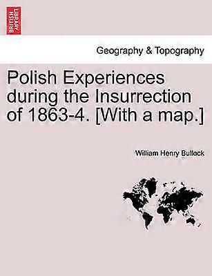 Polish Experiences during the Insurrection of 18634 With a map