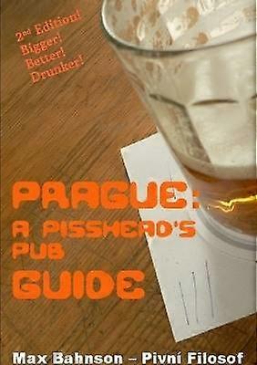 Prag: En Pisshead's Pub Guide - 2nd Edition