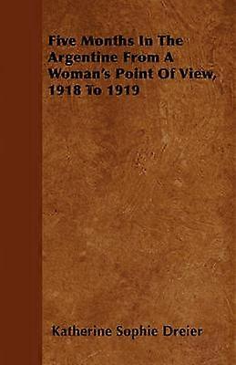 Five Months In The Argentine From A Woman's Point Of View 1918 To 1919