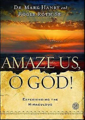 Amaze Us O God!