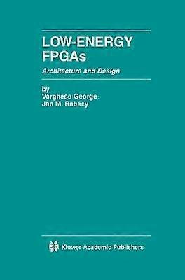 Low-Energy FPGAs  Architecture and Design