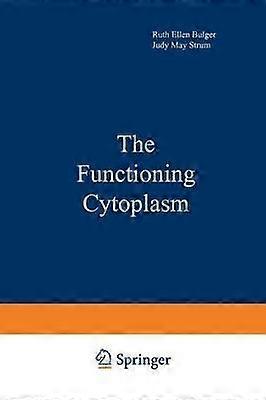 Functioning Cytoplasm - Ruth Bulger - Anatomy - Springer Nature B.V - Paperback